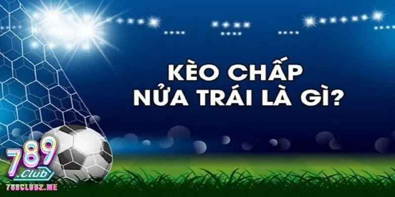 Giải thích chi tiết về kèo nửa trận cả trận là gì trong cá cược thể thao